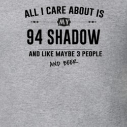 All I Care About Is My 94 Shadow And Beer Funny T Shirt