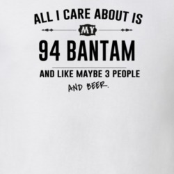 All I Care About Is My 94 Bantam And Beer Funny T Shirt