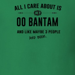 All I Care About Is My 00 Bantam And Beer Funny T Shirt