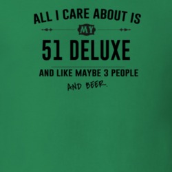 All I Care About Is My 51 Deluxe And Beer Funny T Shirt