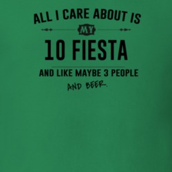 All I Care About Is My 10 Fiesta And Beer Funny T Shirt