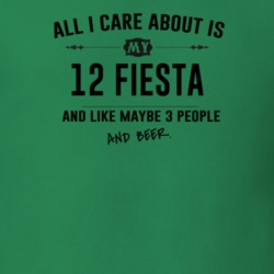 All I Care About Is My 12 Fiesta And Beer Funny T Shirt