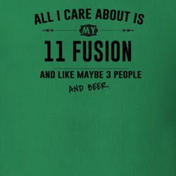 All I Care About Is My 11 Fusion And Beer Funny T Shirt