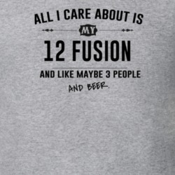 All I Care About Is My 12 Fusion And Beer Funny T Shirt