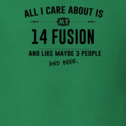 All I Care About Is My 14 Fusion And Beer Funny T Shirt
