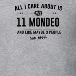 All I Care About Is My 11 Mondeo And Beer Funny T Shirt