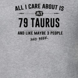 All I Care About Is My 79 Taurus And Beer Funny T Shirt