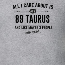 All I Care About Is My 89 Taurus And Beer Funny T Shirt