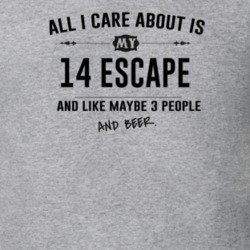 All I Care About Is My 14 Escape And Beer Funny T Shirt