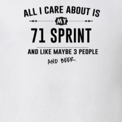 All I Care About Is My 71 Sprint And Beer Funny T Shirt