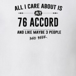 All I Care About Is My 76 Accord And Beer Funny T Shirt
