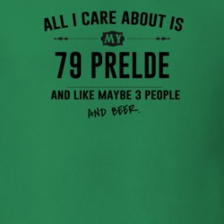 All I Care About Is My 79 Prelde And Beer Funny T Shirt