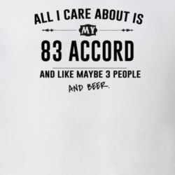 All I Care About Is My 83 Accord And Beer Funny T Shirt