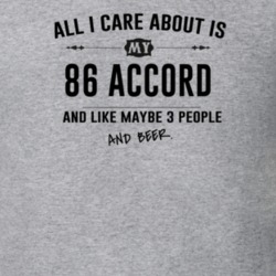All I Care About Is My 86 Accord And Beer Funny T Shirt