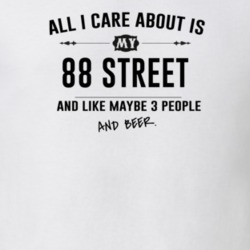 All I Care About Is My 88 Street And Beer Funny T Shirt