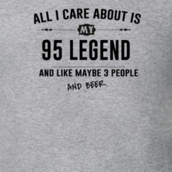 All I Care About Is My 95 Legend And Beer Funny T Shirt