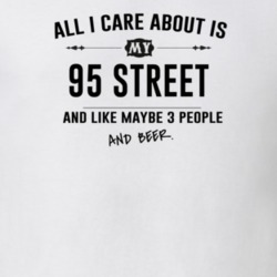 All I Care About Is My 95 Street And Beer Funny T Shirt