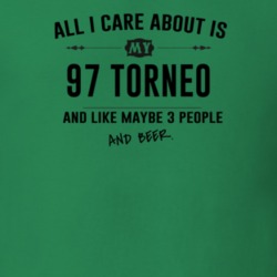 All I Care About Is My 97 Torneo And Beer Funny T Shirt