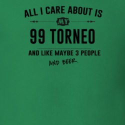 All I Care About Is My 99 Torneo And Beer Funny T Shirt