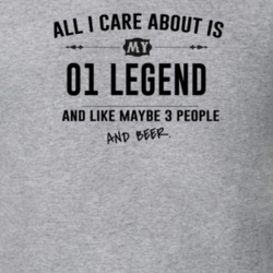 All I Care About Is My 01 Legend And Beer Funny T Shirt