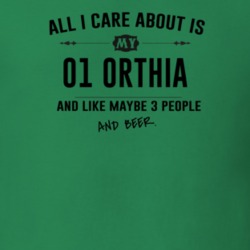 All I Care About Is My 01 Orthia And Beer Funny T Shirt