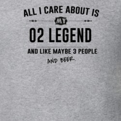 All I Care About Is My 02 Legend And Beer Funny T Shirt
