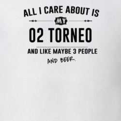 All I Care About Is My 02 Torneo And Beer Funny T Shirt