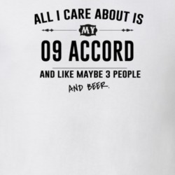 All I Care About Is My 09 Accord And Beer Funny T Shirt