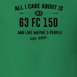 All I Care About Is My 63 Fc 150 And Beer Funny T Shirt