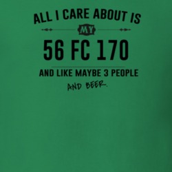 All I Care About Is My 56 Fc 170 And Beer Funny T Shirt