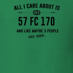 All I Care About Is My 57 Fc 170 And Beer Funny T Shirt