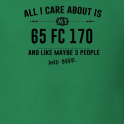 All I Care About Is My 65 Fc 170 And Beer Funny T Shirt