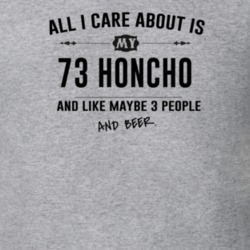 All I Care About Is My 73 Honcho And Beer Funny T Shirt