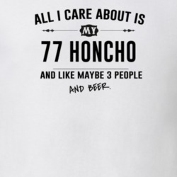 All I Care About Is My 77 Honcho And Beer Funny T Shirt