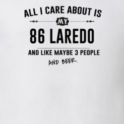 All I Care About Is My 86 Laredo And Beer Funny T Shirt