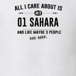 All I Care About Is My 01 Sahara And Beer Funny T Shirt