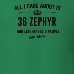 All I Care About Is My 36 Zephyr And Beer Funny T Shirt