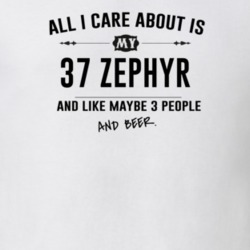 All I Care About Is My 37 Zephyr And Beer Funny T Shirt