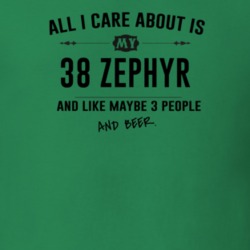 All I Care About Is My 38 Zephyr And Beer Funny T Shirt