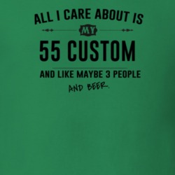 All I Care About Is My 55 Custom And Beer Funny T Shirt