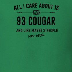 All I Care About Is My 93 Cougar And Beer Funny T Shirt