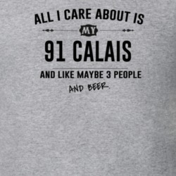 All I Care About Is My 91 Calais And Beer Funny T Shirt