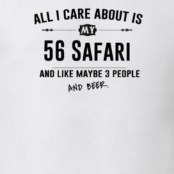 All I Care About Is My 56 Safari And Beer Funny T Shirt