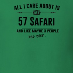 All I Care About Is My 57 Safari And Beer Funny T Shirt
