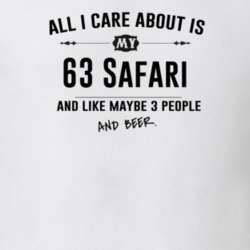 All I Care About Is My 63 Safari And Beer Funny T Shirt
