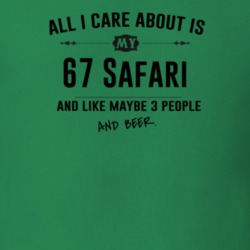 All I Care About Is My 67 Safari And Beer Funny T Shirt