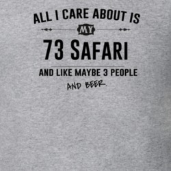 All I Care About Is My 73 Safari And Beer Funny T Shirt