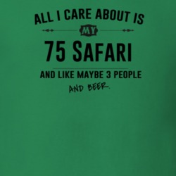 All I Care About Is My 75 Safari And Beer Funny T Shirt