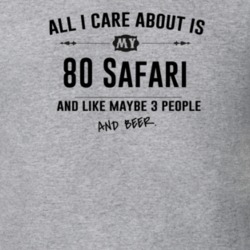 All I Care About Is My 80 Safari And Beer Funny T Shirt
