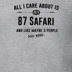 All I Care About Is My 87 Safari And Beer Funny T Shirt